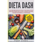 Dieta DASH: Las 60 Mejores Recetas Fáciles Y Deliciosas De Dieta Dash Para Perder Peso, Bajar La Presión Sanguínea Y Detener Rápid - Paperback
