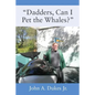 "Dadders, Can I Pet the Whales?" - Paperback