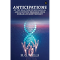 Anticipations Of The Reaction Of Mechanical And Scientific Progress Upon Human Life And Thought - Paperback