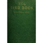 The Bird Book: Illustrating in Natural Colors More Than Seven Hundred North American Birds, Also Several Hundred Photographs Of Their Nests And Eggs - Paperback