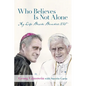 Who Believes Is Not Alone: My Life Beside Benedict XVI - Hardcover