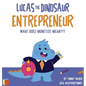 Lucas The Dinosaur Entrepreneur What Does Monetize mean - Hardcover