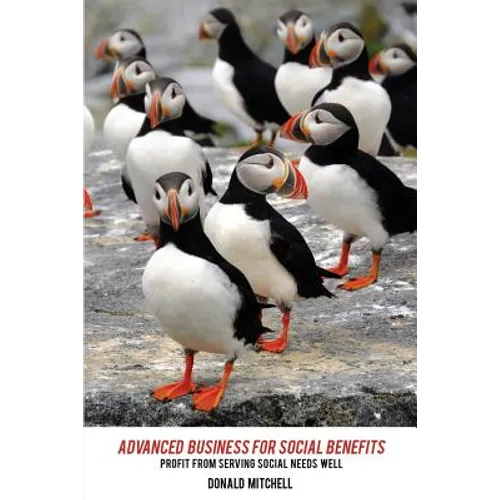 Advanced Business for Social Benefits: Profit from Serving Social Needs Well - Paperback