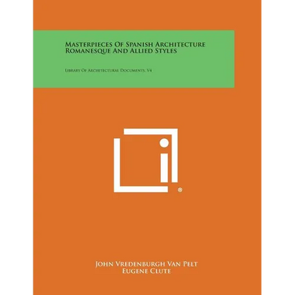 Masterpieces of Spanish Architecture Romanesque and Allied Styles: Library of Architectural Documents, V4 - Paperback