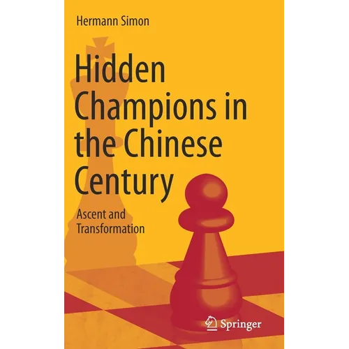 Hidden Champions in the Chinese Century: Ascent and Transformation - Hardcover