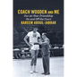 Coach Wooden and Me: Our 50-Year Friendship on and Off the Court - Hardcover