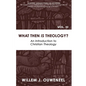 What then Is Theology?: An Introduction to Christian Theology - Paperback