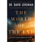 The World of the End: How Jesus' Prophecy Shapes Our Priorities - Hardcover