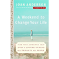 A Weekend to Change Your Life: Find Your Authentic Self After a Lifetime of Being All Things to All People - Paperback