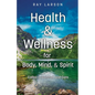 Health & Wellness for Body, Mind, & Spirit: Called to Comfort and Care - Paperback