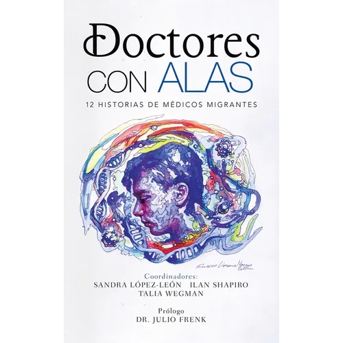 Doctores Con Alas: 12 Historias De Médicos Migrantes - Hardcover