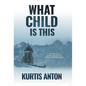 What Child Is This - Hardcover