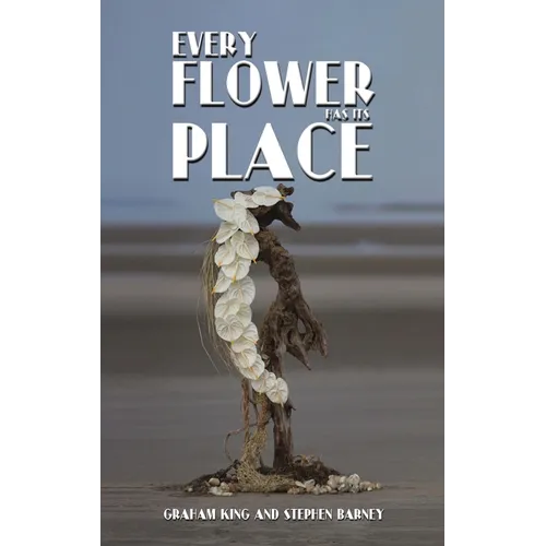 Every Flower Has Its Place - Hardcover