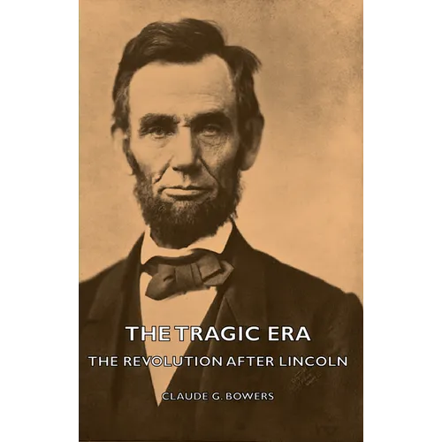 The Tragic Era - The Revolution After Lincoln - Paperback