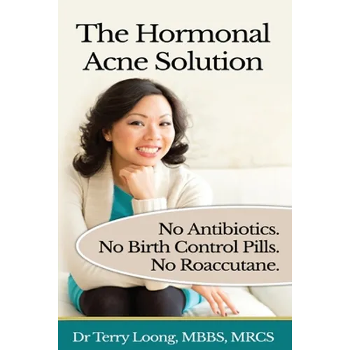 The Hormonal Acne Solution: No Antibiotics. No Birth Control Pills. No Roaccutane. - Paperback