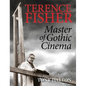 Terence Fisher: Master of Gothic Cinema - Paperback
