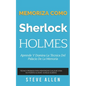 Memoriza como Sherlock Holmes - Aprende la técnica del palacio de la memoria: Técnica probada para memorizar cualquier cosa. No podrás olvidar, aunque - Paperback