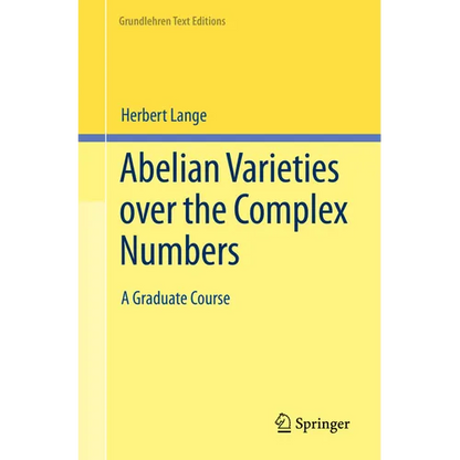 Abelian Varieties Over the Complex Numbers: A Graduate Course - Paperback