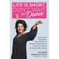 Life Is Short, Don't Wait to Dance: Advice and Inspiration from the UCLA Athletics Hall of Fame Coach of 7 NCAA Championship Teams - Hardcover