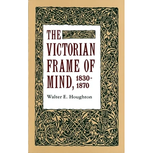 The Victorian Frame of Mind, 1830-1870 - Paperback