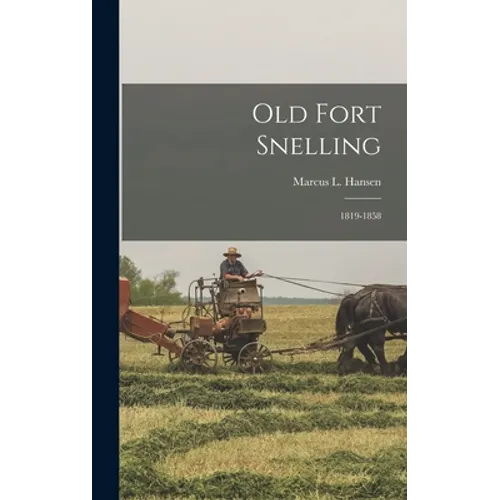Old Fort Snelling: 1819-1858 - Hardcover