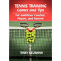 Tennis Training Games and Tips for Ambitious Coaches, Players, and Parents - Paperback