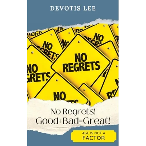 No Regrets Good + Bad = Great! - Paperback