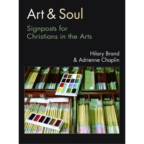 Art & Soul: Signposts for Christians in the Arts - Paperback