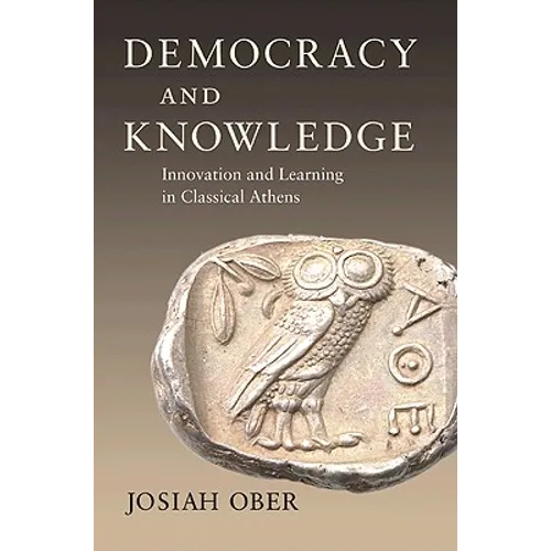 Democracy and Knowledge: Innovation and Learning in Classical Athens - Paperback