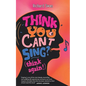 Think you can't sing? Think again!: How to find the voice you never thought you'd have - Paperback