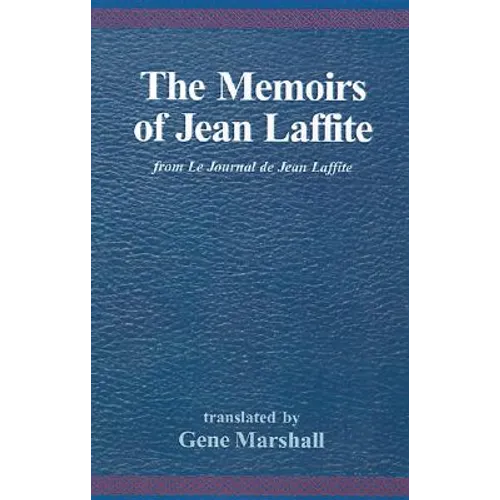 The Memoirs of Jean Laffite: From Le Journal de Jean Laffite - Paperback