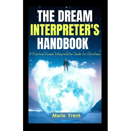 The Dream Interpreter's Handbook: A Practical Dream Interpretation Guide for Christians - Paperback