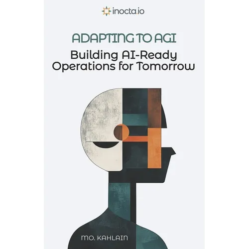 Adapting to AGI: Building AI-Ready Operations for Tomorrow - Paperback