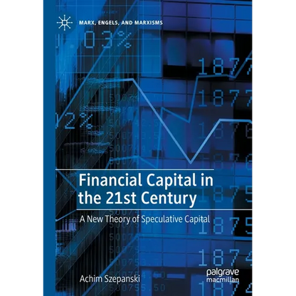 Financial Capital in the 21st Century: A New Theory of Speculative Capital - Paperback