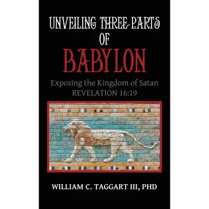 Unveiling Three Parts of Babylon: Exposing the Kingdom of Satan - Hardcover