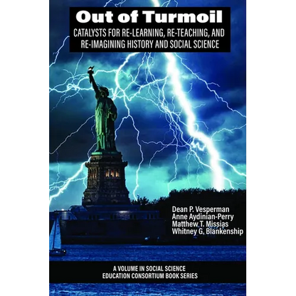 Out of Turmoil: Catalysts for Re-Learning, Re-Teaching, and Re-Imagining History and Social Science - Hardcover