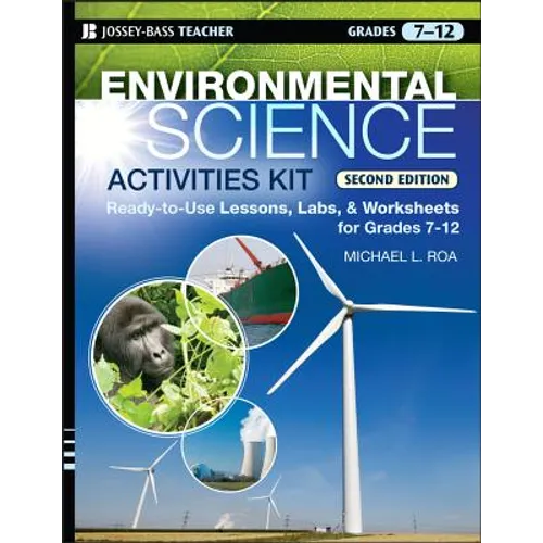 Environmental Science Activities Kit: Ready-To-Use Lessons, Labs, and Worksheets for Grades 7-12 - Paperback