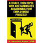 Attract, Then Repel: Why Are Candidates Abandoning Your Employment Process? - Paperback
