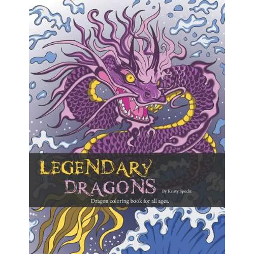 Legendary Dragons: Dragon Coloring book for all ages - Paperback