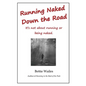 Running Naked Down the Road: It's not about running or being naked - Paperback