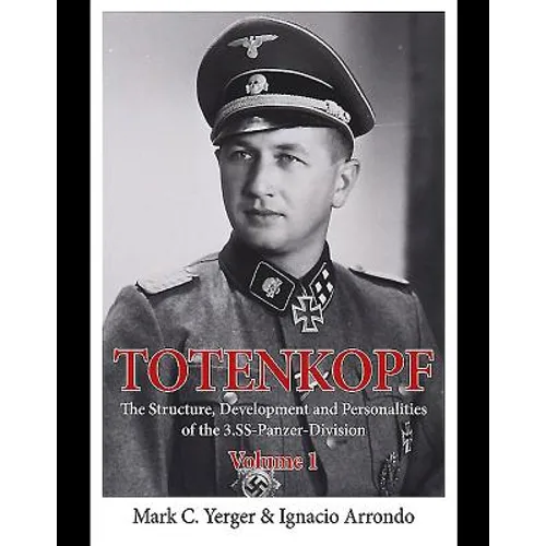 Totenkopf: The Structure, Development and Personalities of the 3.Ss-Panzer-Division: Volume 1 - Hardcover
