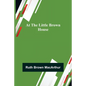 At the Little Brown House - Paperback