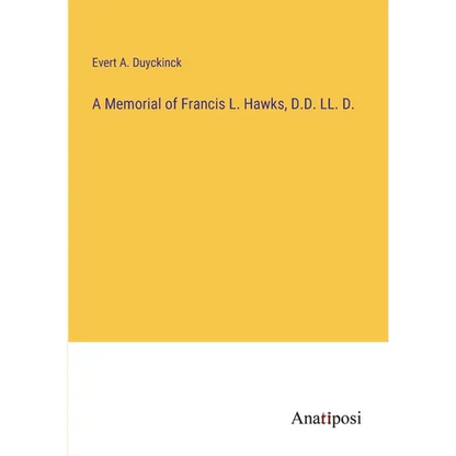 A Memorial of Francis L. Hawks, D.D. LL. D. - Paperback