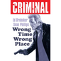 Criminal Volume 7: Wrong Place Wrong Time (New Edition) - Paperback