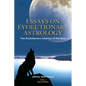 Essays on Evolutionary Astrology: The Evolutionary Journey of the Soul - Paperback
