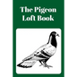 The Pigeon Loft Book: Racing and Breeding Loft Book With Green Cover - Paperback