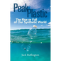 Peak Plastic: The Rise or Fall of Our Synthetic World - Hardcover