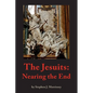 The Jesuits: Nearing the End - Paperback