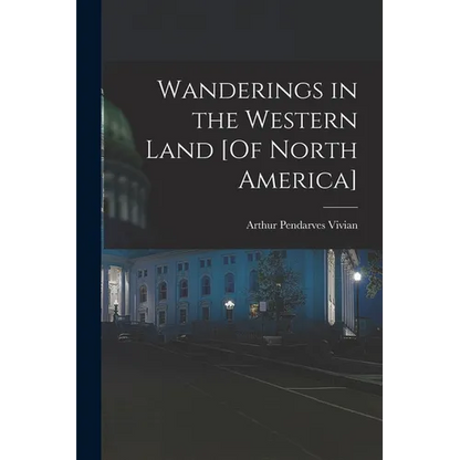 Wanderings in the Western Land [Of North America] - Paperback