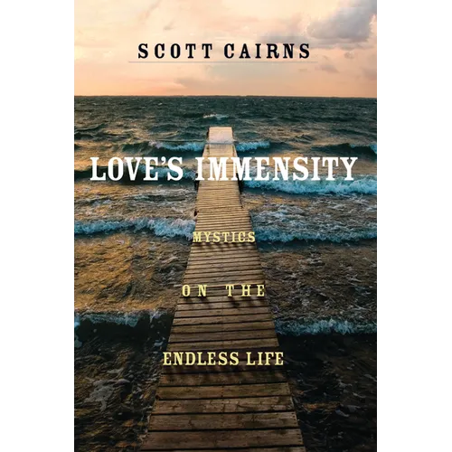 Love's Immensity: Mystics on the Endless Life - Paperback